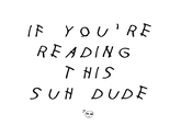 IF YOU'RE READING6 T HIS SUN DUD