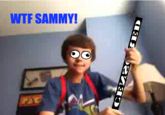 Sammy thats not nice..