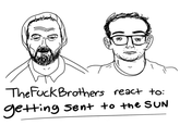 TheFuckBrothers react to: getting sent to the SUN