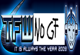 TFW NO GF It Is ALWAYS The Year 2005! T IS ALWAYS THE YEAR 2005!