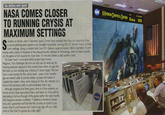 tax dollars well spent NASA COMES CLOSER TO RUNNING CRYSIS AT MAXIMUM SETTINGS 5 cientists at NASA's John F. Kennedy Space Center have revealed that thay are caxtremcly close to accomplishing what experts once thought impossible: running EA's PC shooter Crysis at maxi mum settings Using a custom built Cray XT3 Opteron supercomputer, NASA engineers, in part- nership with a tearn of students at the Massachusetts Institute of Technology, dlaim to have actually run the game at full capacity for more than 10 minutes before a fatal system crash. it's been hard," comments NASA project lead James Ferguson, "but challenges ike this are why we do what we do. Hearing everyone applaud in the control room when we got the first level up and running was a feeling Iil never forget. This has been a real joumey for the whole team...even a few months ago we weren't able to put the sliders up past half before it cippled the system. Now, we're playing for five, ten minutes at a time at full resolution with no demonstrative frame lag Although progress has been good, time is of the essence, as recent rumors have speculated that a rival team in China will be attempting a full run-through of the game within the next month. Still, Ferguson remains confident. "1 believe in America's know- how, and I guarantee we'll be the first country on Earth to run Crysis. Now if youll excuse me I have to go sign off on a ship- of Red Bull I's gonna be a late nighe