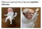 When you wake up from a nap and capitalism still exists