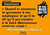 "source : Facebook - On vaut mieux que ça":https://www.facebook.com/OnVautMieux/photos/a.981580365212681.1073741828.979969485373769/982109221826462/?type=3&theater

"When you're anouncing to your boss that you're pregnant, and he says he'll force you to resign before you take your days off" - Magalie on Twitter