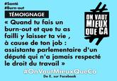 "source : Facebook - On vaut mieux que ça":https://www.facebook.com/OnVautMieux/photos/a.981580365212681.1073741828.979969485373769/982251818478869/?type=3&theater

"When you're doing a burn-out and you almost lost your life because of your job : parliamentary assistant for a deputy who never respected the labor rights" - E. on Facebook