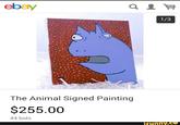 ebay 1/3 The Animal Signed Painting $255.00 44 bids