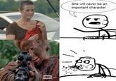 She will never be an important character -つ aMC com