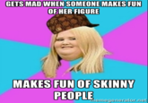 GETS MAD WHEN SOMEONE MAKES FUN OF HERFIGURE MAKES FUN OF SKINNY emiegeierator.net