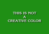 THIS IS NOT CREATIVE COLOR green text font grass logo