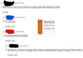 2 points an hour ago What the f--- is this it's just a picture of an orange cylinder with absolutely no context permalink 5] 2 points an hour ago It's a long boy... permalink parent haha long boy submitted 2 hours ago 4 comments share 1 point an hour ago like orange memes III on facebook permalink parent 1 point an hour ago Just looked it up, they are all garbage memes, whoever made those doesn't grasp the meaning of what a meme is permalink parent