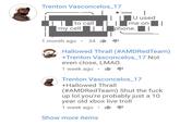Hotline Meme Trenton Vasconcelos 17 I IU used me on my cell phone. 1 month ago . 341 aji Hallowed Thrall (#AMDRedTeam) +Trenton Vasconcelos 17 Not even close, LMAO 1 week ago Trenton Vasconcelos_17 +Hallowed Thrall (#AMDRedTeam) Shut the f--- up lol you're probably just a 10 year old xbox live troll 1 week ago . Show more items