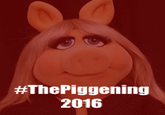 #ThePiggening 2016