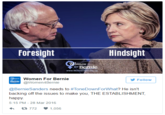 Foresight Hindsight Women For Bernie "source":https://twitter.com/Women4Bernie/status/714561505363144706