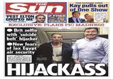 TESS MARRIAGE CRISIS Sun THE Kay pulls out of One Show Dy DAN WOOTTON Wednesday, March 30, 2016 BRITAIN'S BEST-SELLING PAPER 50p thesun.co.uk VERNON Kay last One Show after 2 FREE night pulled out of we exposed his texts Rhian PEST ELTON GROPED ME EXCLUSIVE: PLANE PIC MADNESS ● Brit selfie with suicide beltť' hijacker WORTH £100 Friends said wife Tess Daly was furious over marital crisis. Page Five latest ul Story TICKETS FULL STORY: SEE PAGE 9 TOKEN 121 SEE PAGE 24 EXIT New fears of lax Egypt air security By NICK PISA A CRAZY Briton told last night how he posed for this grinning selfie with a jet hijacker at the height of a terror drama Smile..Brit Bern for pic beside with wires poking from 'bombi Ben Innes, 26, posed alongside the cide belt" on an EgyptAir flight yesterday. He sald after the man surrendered: m not sure why I did it." The incident sparked new fears of lax Egyptian airport security. Ful Story-Page Seven HIJACKASS