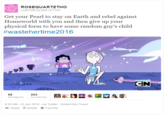 ROSEQUARTZTHO @ROSEQUARTZTHO Get your Pearl to stay on Earth and rebel against Homeworld with you and then give up your physical form to have some random guy's child #wasteherti me2016 58 RETWEETS 203 FAVORITES 9:56 AM-23 Jan 2016-via Twitter- Embed this Tweet Reply Delete ★ Favorite