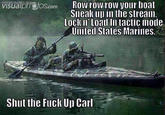 visuaoscom Row rowrow your boat Sneak up in the stream Lock il' Loall In tactic morle United States Marines. Shut the F--- Un Carl