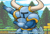 Transform: Antibully Knight!