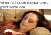 When it's 2:00am but you have a good meme idea