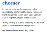"source":http://www.urbandictionary.com/define.php?term=cheeser
