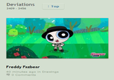Deviations Top 3409-3456 Freddy Fazbear 40 minutes ago in Drawings O Comments