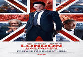 London Has Fallen Poster "source":https://twitter.com/starringjohncho