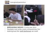 bangtanbaesinluv BREAKING NEWS: Cutie pie Kim Seokjin not only uses chopsticks for eating but for self-defense as well