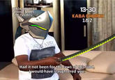 INJAMOVIES PRODUCTIONS 0507593572 13-30 KABA GHURG 182 Had it not been for the laws of this land Iwould have slaughtered you