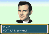 What? WOJTYtA is evolving!