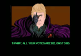 TRVMP: ALL YOUR VOTES ARE BEL ONGTOUS