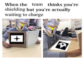 When the team thinks you're shielding but you're actually waiting to charge