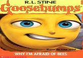 R.L. STINE Born to bee wild WHY IM AFRAID OF BEES SCHOLASTIC