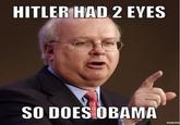 HITLER HAD 2 EYES SO DOESOBAMA mem