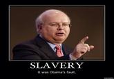 SLAVERY It was Obama's fault. mematic