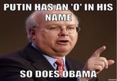 PUTIN HAS AN 'O' IN HIS MARIE SO DOES OBAMA mem