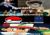 NeyerAges Trayels witiwo Companions Biggerontie Inside Technology me Lord