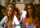Yeu'ro wearing cargo shorts That's against the rules, and you can't sit with us