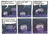 "FunnyJunk":http://funnyjunk.com/Bedtime+paradox/funny-pictures/5137952/22#22