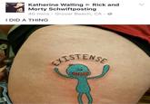 Katherine Walling Rick and Morty Schwiftposting 40 mins . Grover Beach, CA . I DID A THING