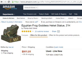 ←-: c https://www.amazon.com/gp/offer-listing/B00lBX5PD2/ref-cm-cr_othr-d-pb amazon Home & Kitchen ▼ Departments Your Amazon.com Today's Deals Gift Cards& Registry Sell Help Home & Kitchen Best Sellers Shop by Room . Bedding & Bath Home Décor , Artwork- Storage Return to product information Have one to sell? Every purchase on Amazon.com is protected by an A-to- Egyptian Frog Goddess Heket Statue, 3'"H by Florida Mall Online ☆☆☆☆☆▼22 customer reviews Share Compare: Offers for this product Offers for this product and similar products Price Shipping Refine by Clear all Shipping ■ Free shipping $911.01 + $6.49 shipping Condition (Leam more) Used Like New TOP KEK CONDITION