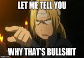 It's FMA, you don't need to explain s---. LET ME TELL YOU WHY THATS B------- imgflip.con