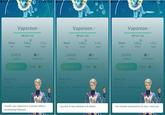 G ApD Vaporeon Vaporeon Vaporeon HP114/114 HP114/114 HP114/114 Water 1.06 kg Weight 1.13 m Height 1.06 kg Weight 1.06 kg Weight Water 1.13 m Height Water Type 1.13 m Height i61076 STARDUST 3 EVEE CANDY 61076 STARDUST 161076 STARDUST EEVEE CANDY EEVEE CANDY 1000 1 1000 1000 1 Wa Wa Wa Overall, your Vaporeon is a wonder! What a breathtaking Pokémon I see that its best attribute is its Attack. I am certainly impressed by its stats, I must say.