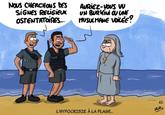 "Illustrator Nawak said the ban amounted to "hypocrisy on the beach". Two police officers are shown asking a nun dressed in a habit: "We are looking for ostentatious religious symbols - have you seen a burkini or a Muslim woman wearing a head scarf?" His cartoon was shared more than 12,000 times on Facebook but was also criticised by those who support the ban." ~BBC.com