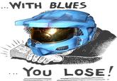 WITH BLUES You LoSE