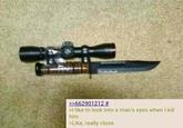 22662901212 # like to look into a man's eyes when I kill him >Like, really close