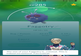 ooo Sprint 9:25 AM 47% CP285 Faggotry HP 55/55 Bug/ Poison Type 42.61 kg Weight 1.19 m Height 9077 The size of your Faggotry is...colossal. This is indeed exceptional. Fascinating!