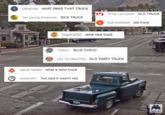 xXKarriXx whAT tWAS THAT TRUCK *) Philip Lancaster OLD TRUCK ax paying American SICK TRUCK blah blahblah old truck EdgyKid420 wow nice truck 1Mare1 BLUE CHEVY LOL I'm Uber Pro! OLD TIMEY TRUCK Jakub Heckel what a retro truck JesterNR1 Too bad it wasn't red.