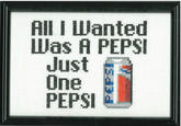 All I LWanted Was A PEPSI Just One PEPSI