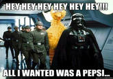 ALLI WANTED WAS A PEPSI... quickmeme.com
