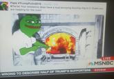 Pepe#Trump?utin2016 AxelAE 41s @Taniel Your existence does have a loud annoying buzzing ring to it. Guess you are heading for the oven! 1 LIVE MSNBC WRONG TO DESCRIBE HALF OF TRUMP'S SUPPORTERS. 6:21PM MT