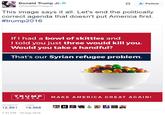 Donald Trump Jr. @DonaldJTrumpJr Follow This image says it all. Let's end the politically ect agenda that doesr #trump2016 If I had a bowl of skittles and I told you just three would kill you. Would you take a handful? That's our Syrian refugee problem. TRUMP PENCE TMAKE AMER MAKE AMERICA GREAT AGAIN! RETWEETS LIKES 12,861 19,568 M I . 7:41 PM- 19 Sep 2016