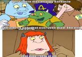 Oncethere was anugly barnacle She was so uglythat evervone died. The end that didn't help at all